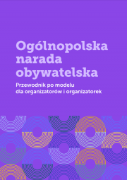 Podręcznik “Ogólnopolska narada obywatelska. Przewodnik po modelu dla organizatorów i organizatorek”