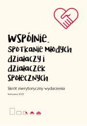Skrót merytoryczny wydarzenia ,,Wspólnie. Spotkanie młodych działaczy i działaczek społecznych”